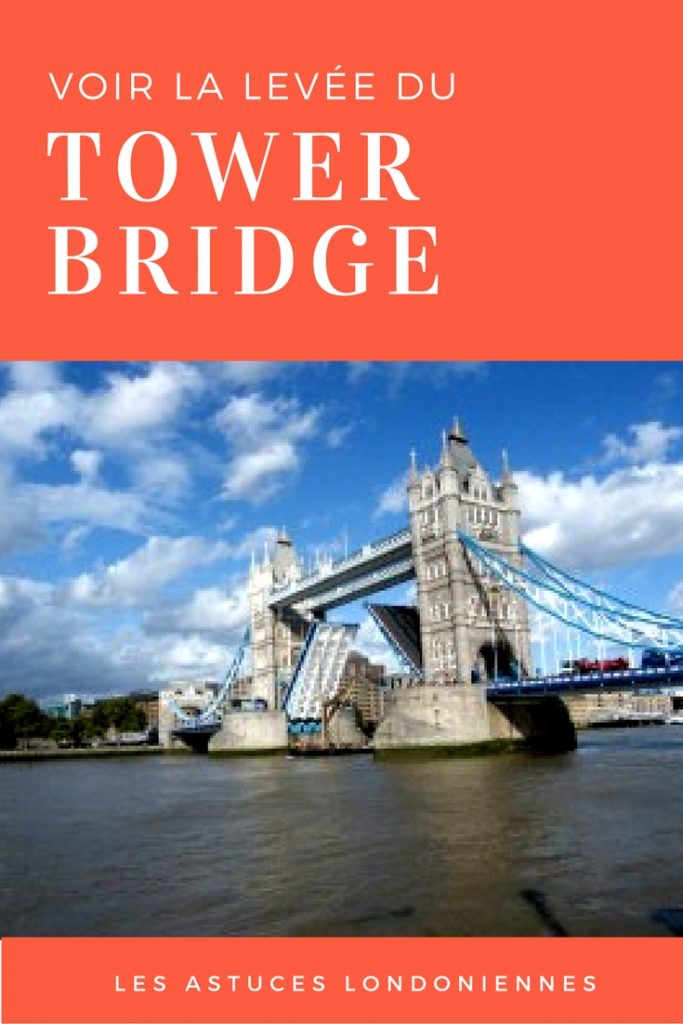 Comment voir la levée du Tower Bridge à Londres? Une astuce londonienne