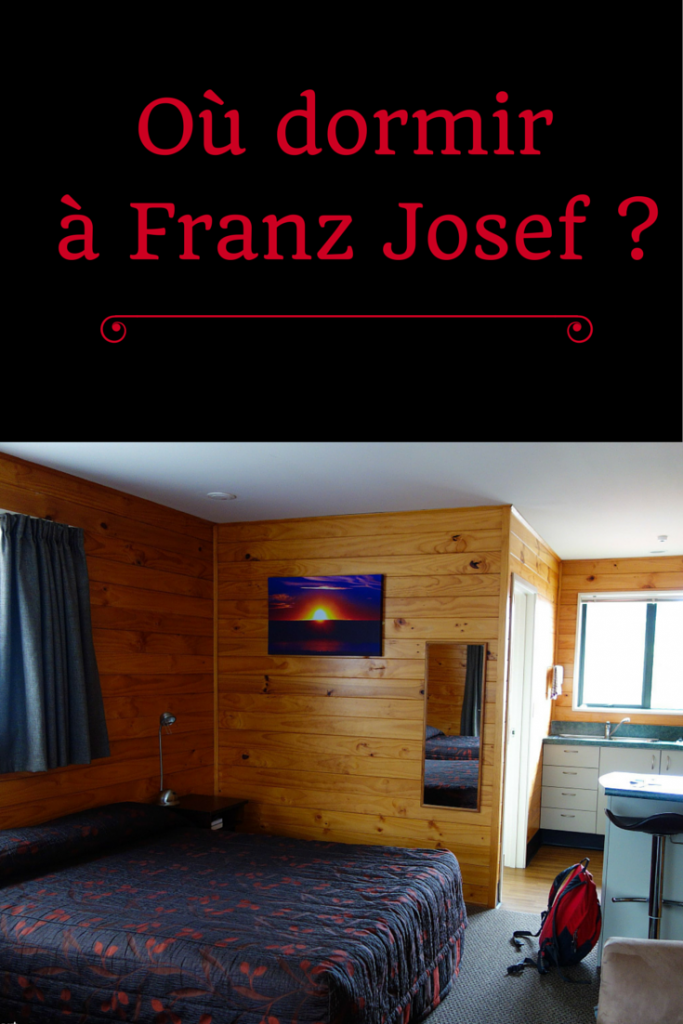 Où dormir à Franz Josef en Nouvelle-Zélande? Une bonne adresse à découvrir!
