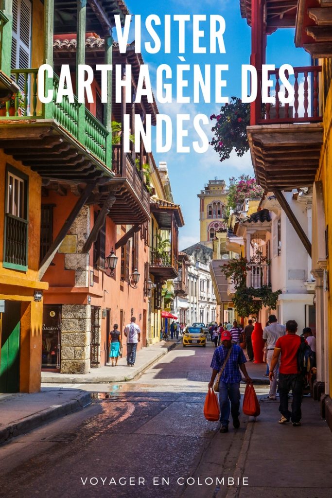 Voyager en Colombie: visiter Carthagène des Indes. Que faire, que visiter, où dormir ?