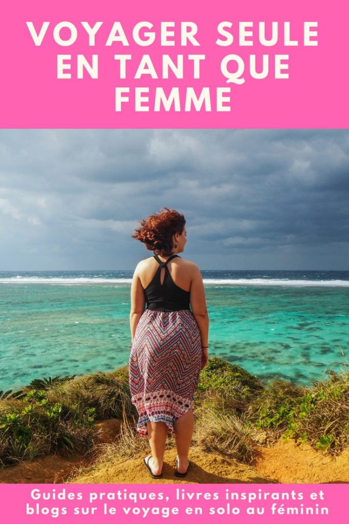 Voyager seule en tant que femme: guides pratiques, livres inspirants, ressources et blogs à découvrir sur le sujet du voyage en solo au féminin