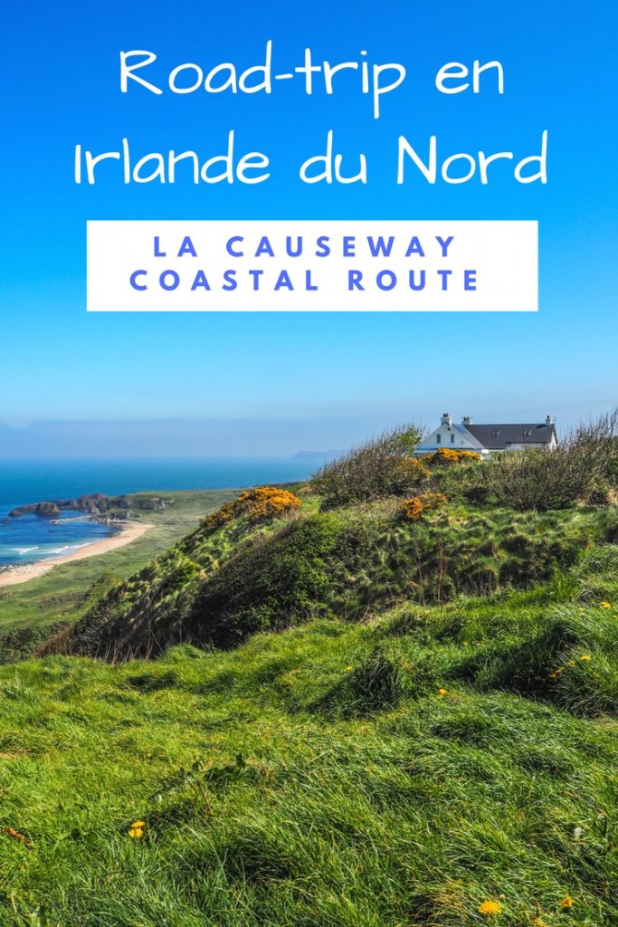 Un road-trip en Irlande du Nord: la Causeway Coastal Route, l'un des plus beaux-roads-trips au monde
