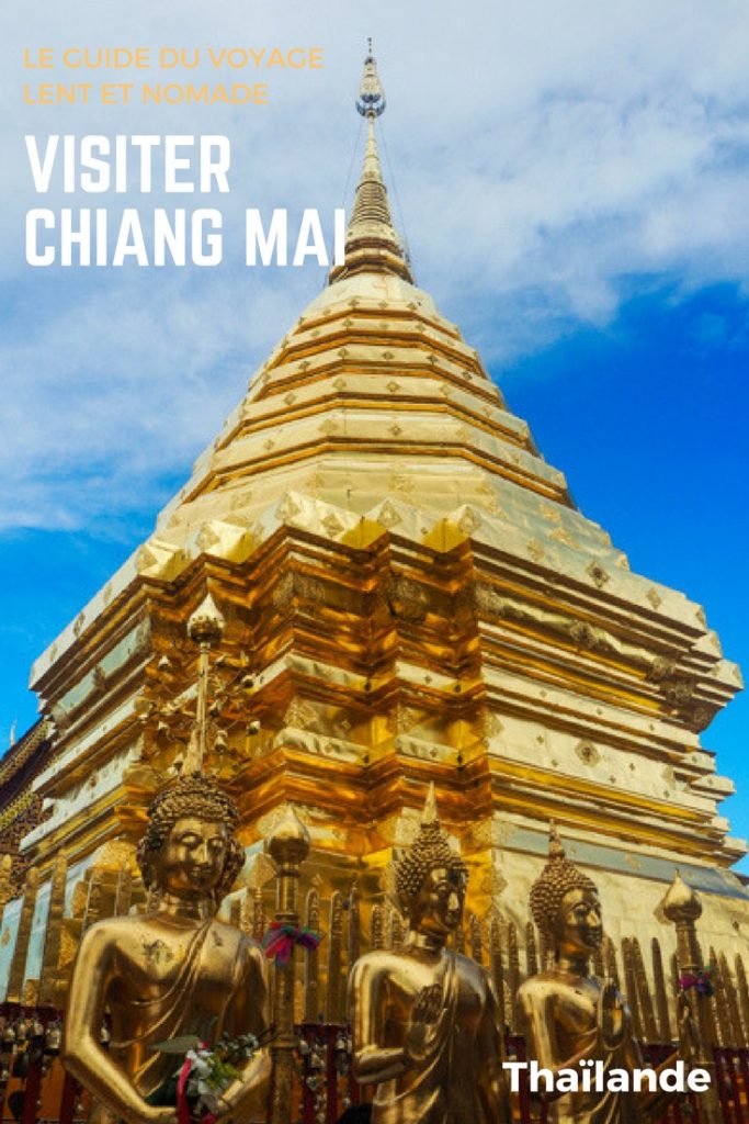 Visiter Chiang Mai : le guide pratique ultime du voyage lent et nomade à Chiang Mai en Thaïlande: quand y aller, que faire et que visiter à Chiang Mai, où dormir à Chiang Mai, comment trouver un logement et tous les conseils pratiques spécial nomades ou routard pour bien organiser votre coyage