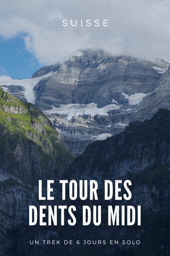 Randonner en Suisse: Faire le Tour des Dents du midi - Un trek en solo de 6 jours en mode slow